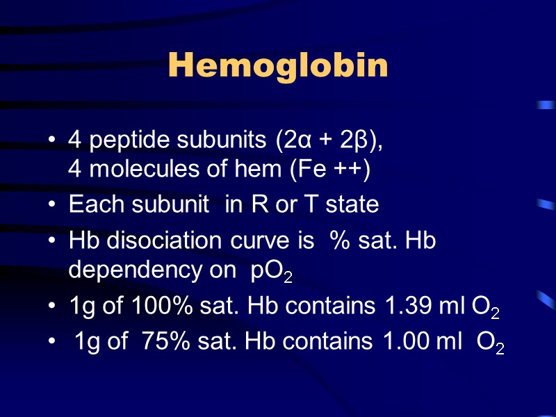 Hemoglobin 4 peptide subunits (2α + 2β),       